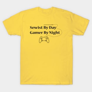 sewist by day gamer by night quote T-Shirt